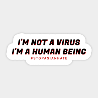 I'm Not A Virus - stop asian hate Sticker